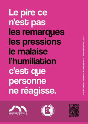 Le pire ce n'est pas les remarques les pressions le malaise l'humiliation c'est que personne ne rgisse.